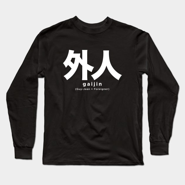 Gaijin: Foreigner, 外人 (Japanese) on a Dark Background Long Sleeve T-Shirt by Puff Sumo